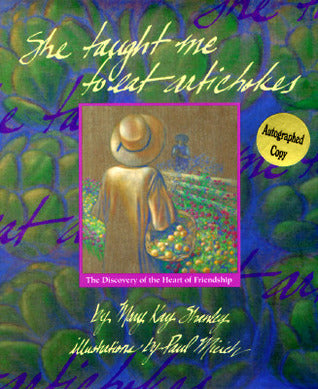 She Taught Me to Eat Artichokes: The Discovery of the Heart of Friendship (Used Signed Hardcover) -  Mary Kay Shanley ,  Paul Micich  (Illustrator)