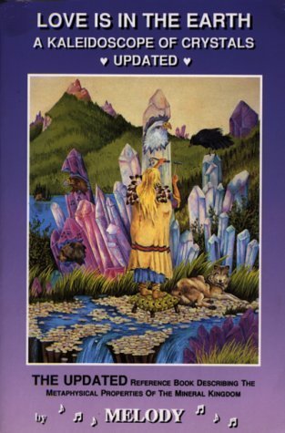 Love Is In the Earth: A Kaleidoscope of Crystals (Used Paperback) - Melody
