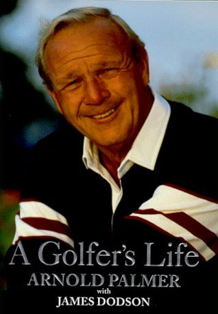 A Golfer's Life (Used Signed First Edition Hardcover) - Arnold Palmer, James Dodson
