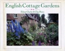 English Cottage Gardens (Used Hardcover) - Ethne Clarke ,  Clay Perry  (Photographer)