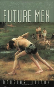 Future Men (Used Paperback) - Douglas Wilson