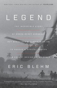 Legend: The Incredible Story of Green Beret Sergeant Roy Benavidez's Heroic Mission to Rescue a Special Forces Team Caught Behind Enemy Lines (Used Book) - Eric Blehm