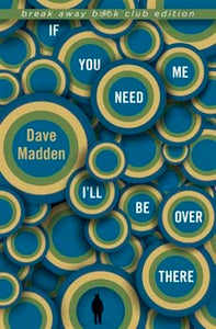 If You Need Me I'll Be Over There (Used Paperback) - Dave Madden