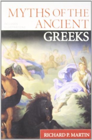 Myths of the Ancient Greeks (Used Paperback) - Richard P. Martin