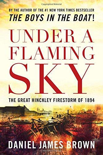 Under a Flaming Sky: The Great Hinckley Firestorm of 1894 (Used Paperback) - Daniel James Brown