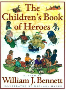 The Children's Book of Heroes (Used Hardcover) - William J. Bennett  Michael Hague  (Illustrator)