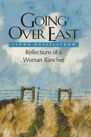 Going Over East: Reflections of a Woman Rancher (Used Paperback) - Linda M. Hasselstrom