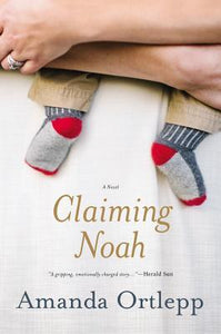 Claiming Noah (Used Hardcover) - Amanda Ortlepp