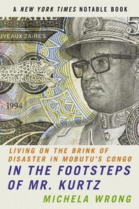 In the Footsteps of Mr. Kurtz: Living on the Brink of Disaster in Mobutu's Congo (Used Book) - Michela Wrong