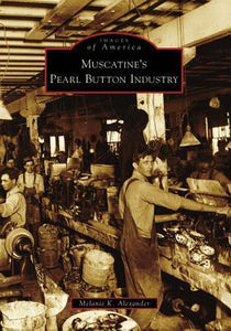 Muscatine's Pearl Button Industry (Used Paperback) - Melanie K. Alexander