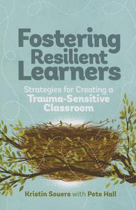 Fostering Resilient Learners: Strategies for Creating a Trauma-Sensitive Classroom (Used Book) - Kristin Van Marter Souers