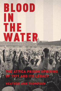 Blood in the Water: The Attica Prison Uprising of 1971 and Its Legacy (Used Hardcover) - Heather Ann Thompson