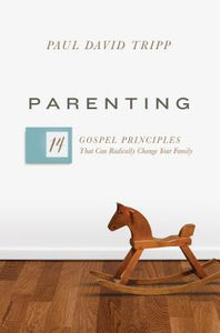 Parenting: 14 Gospel Principles That Can Radically Change Your Family (Used Hardcover) - Paul David Tripp