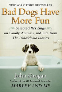 Bad Dogs Have More Fun (Used Paperback) - John Grogan