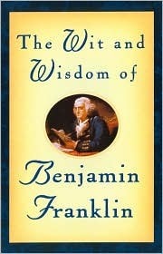 The Wit & Wisdom of Benjamin Franklin (Used Hardcover) - Benjamin Franklin