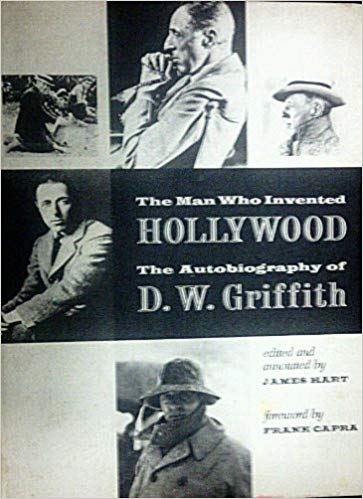 The Man Who Invented Hollywood (Used Hardcover) - D.W. Griffith