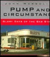 Pump and Circumstance: Glory Days of the Gas Station (Used Hardcover) - John Margolies