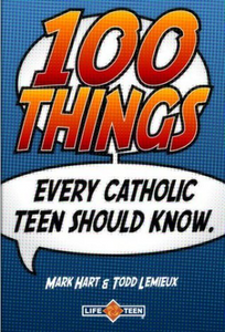 100 Things Every Catholic Teen Should Know (Used Paperback) - Mark Hart, Todd A. Lemieux