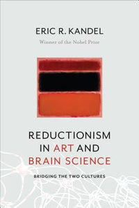 Reductionism in Art and Brain Science: Bridging the Two Cultures (Used Hardcover) - Eric R. Kandel