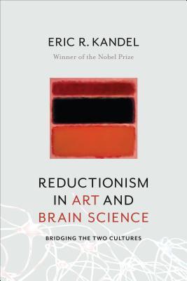 Reductionism in Art and Brain Science: Bridging the Two Cultures (Used Hardcover) - Eric R. Kandel