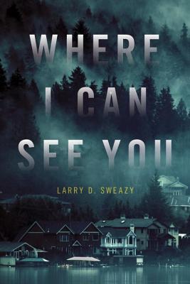 Where I Can See You (Used Paperback) - Larry D. Sweazy