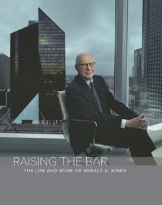 Raising The Bar: The Life and Work of Gerald D. Hines (Used Hardcover) - Mark Seal