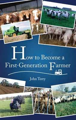 How to Become a First-Generation Farmer (Used Hardcover) - John Terry