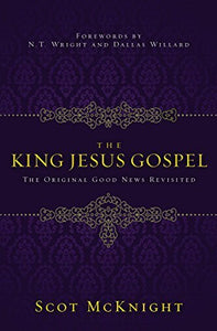 The King Jesus Gospel: The Original Good News Revisited (Used Hardcover) - Scot McKnight