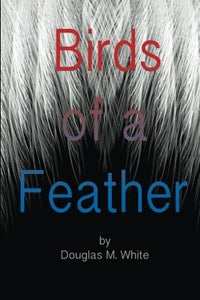 Birds of a Feather Trilogy, 3-Book Bundle (Used Signed Paperbacks) - Douglas M. White