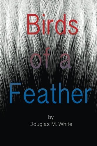 Birds of a Feather Trilogy, 3-Book Bundle (Used Signed Paperbacks) - Douglas M. White