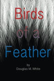 Birds of a Feather Trilogy, 3-Book Bundle (Used Signed Paperbacks) - Douglas M. White