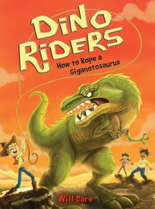 Dino Riders: How to Rope A Giganotosaurus (Used Paperback) - Will Dare