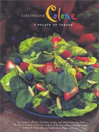 Colorado Colore: A Palate of Tastes (Used Hardcover) - The Junior League of Denver