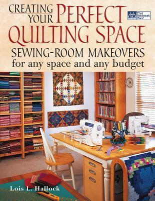 Creating Your Perfect Quilting Space (Used Paperback) - Lois L. Hallock