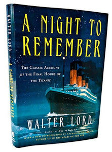 A Night to Remember: the Classic Account of the Final Hours of the Titanic (Used Hardcover) - Walter Lord