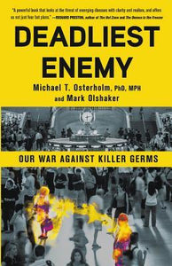 Deadliest Enemy: Our War Against Killer Germs (Used Hardcover) - Michael T. Osterholm, Mark Olshaker