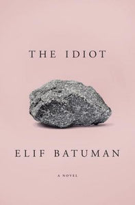 The Idiot (Used Hardcover) - Elif Batuman