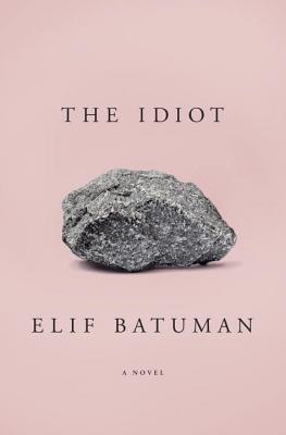 The Idiot (Used Hardcover) - Elif Batuman
