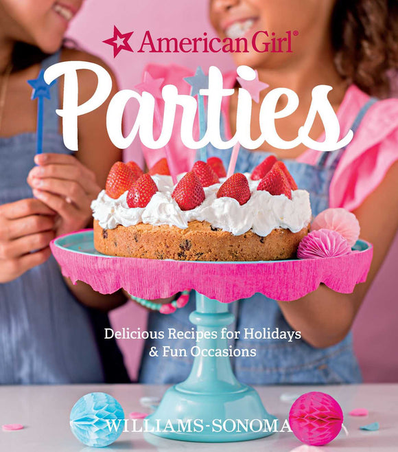 American Girl Parties Delicious Recipes for Holidays & Fun Occasions (Used Hardcover) - American Girl and Williams Sonoma
