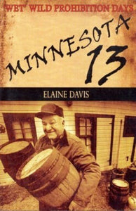 Minnesota 13: Stearns County's Wet Wild Prohibition Days (Used Signed Paperback) - Elaine Davis, Jim Bertram (Illustrator)