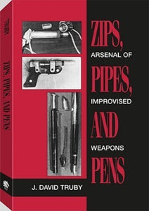 Zips, Pipes, and Pens: Arsenal of Improvised Arms (Used Paperback) - J. David Truby