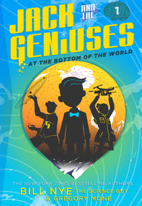 Jack and the Geniuses At the Bottom of the World (Used Hardcover) - Bill Nye, Gregory Mone