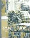 Smart & Simple Decorating: Creative Ideas and Solutions from the Experts at Decorating Den Interiors (Used Book) - Carol Donayre Bugg