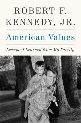 American Values: Lessons I Learned from My Family (Used Hardcover) - Robert F. Kennedy, Jr.