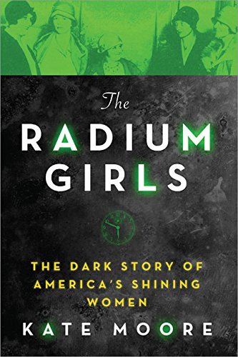 The Radium Girls:  The Dark Story of America's Shining Women (Used Paperback) - Kate Moore