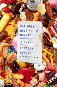 Eat Only When You're Hungry (Used Book) - Lindsay Hunter