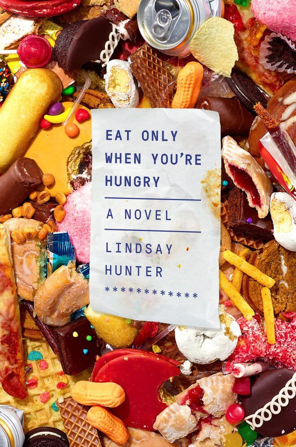 Eat Only When You're Hungry (Used Book) - Lindsay Hunter