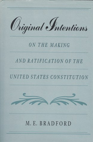Original Intentions: On the Making and Ratification of the United States Constitution (Used Hardcover) - M.E. Bradford ,  Forrest McDonald  (Foreward)