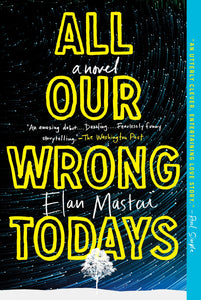 All Our Wrong Todays (Used Paperback) - Elan Mastai