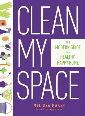 Clean My Space: The Secret to Cleaning Better, Faster, and Loving Your Home Every Day (Used Hardcover) - Melissa Maker